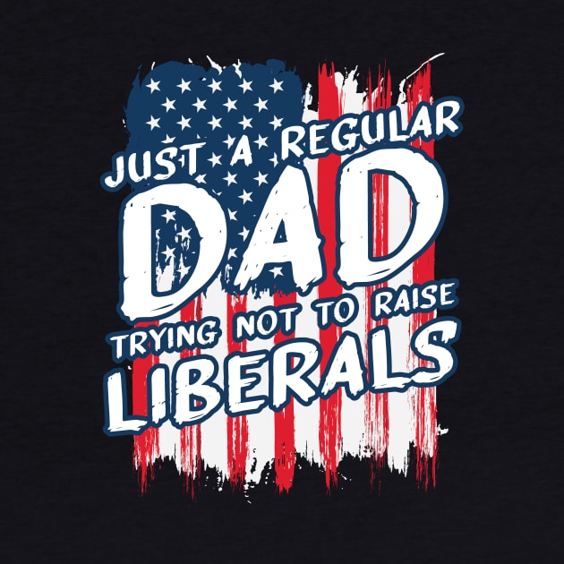 Just a Regular Dad Trying not to raise Liberals by SharleenV80